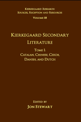 Volume 18, Tome I: Kierkegaard Secondary Literature: Catalan, Chinese, Czech, Danish, and Dutch book