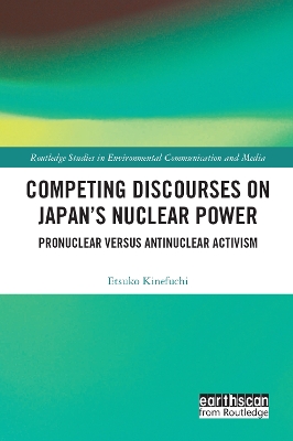 Competing Discourses on Japan’s Nuclear Power: Pronuclear versus Antinuclear Activism by Etsuko Kinefuchi
