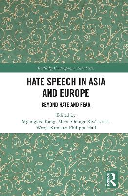 Hate Speech in Asia and Europe: Beyond Hate and Fear by Myungkoo Kang