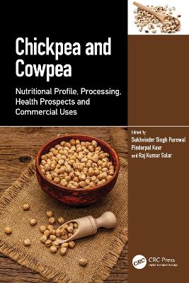 Chickpea and Cowpea: Nutritional Profile, Processing, Health Prospects and Commercial Uses by Sukhvinder Singh Purewal