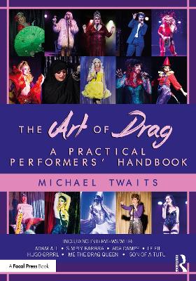 The Art of Drag: A Practical Performers’ Handbook by Michael Twaits