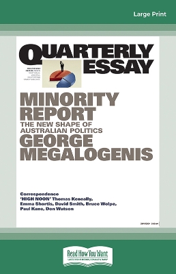 Minority Report: The New Shape of Australian Politics; Quarterly Essay 96 by George Megalogenis