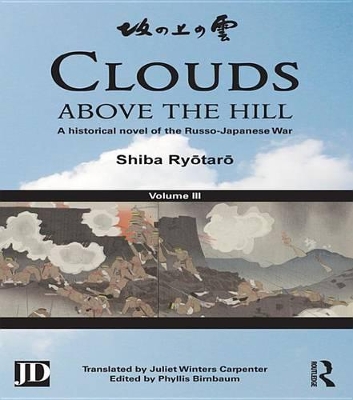 Clouds above the Hill: A Historical Novel of the Russo-Japanese War, Volume 3 by Shiba Ryōtarō