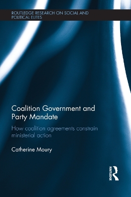 Coalition Government and Party Mandate: How Coalition Agreements Constrain Ministerial Action book