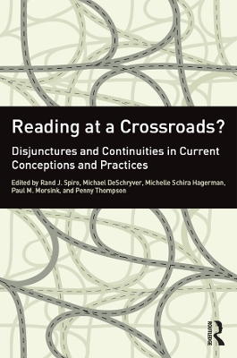 Reading at a Crossroads?: Disjunctures and Continuities in Current Conceptions and Practices by Rand J. Spiro
