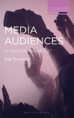 Media Audiences: Is Anybody Watching? book