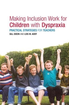 Making Inclusion Work for Children with Dyspraxia by Lois Addy
