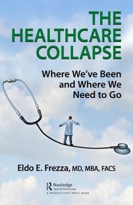 The Healthcare Collapse: Where We've Been and Where We Need to Go book