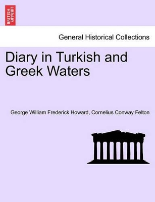 Diary in Turkish and Greek Waters by George William Frederick Howard