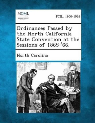 Ordinances Passed by the North California State Convention at the Sessions of 1865-'66. book