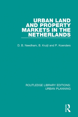 Urban Land and Property Markets in The Netherlands by Barrie Needham