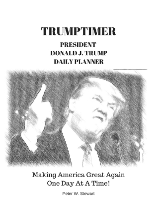 Trumptimer 2017: Making America Great Again! One Day at a Time book