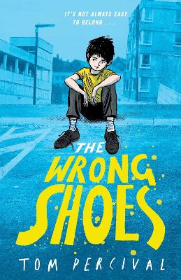 The Wrong Shoes: The vital new novel from the bestselling creator of Big Bright Feelings book