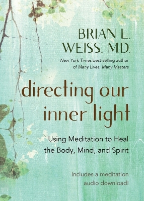 Directing our Inner Light: Using Meditation to Heal the Body, Mind, and Spirit book