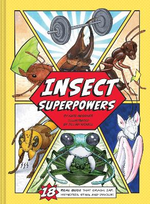 Insect Superpowers: 18 Real Bugs that Smash, Zap, Hypnotize, Sting, and Devour! book