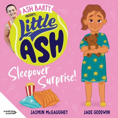 Little ASH Sleepover Surprise! the Brand New Book of 2024 in the Younger Reader Series from Australian Tennis Champion ASH Barty by Ash Barty