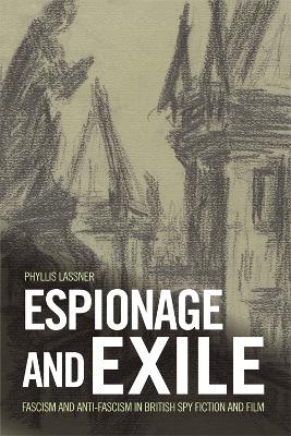 Espionage and Exile by Phyllis Lassner