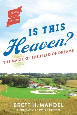 Is This Heaven?: The Magic of the Field of Dreams book