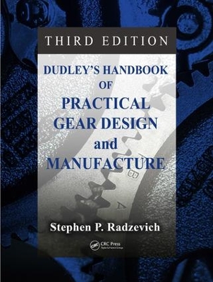 Dudley's Handbook of Practical Gear Design and Manufacture by Stephen P. Radzevich