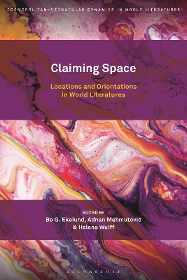 Claiming Space: Locations and Orientations in World Literatures by Professor or Dr. Bo G. Ekelund