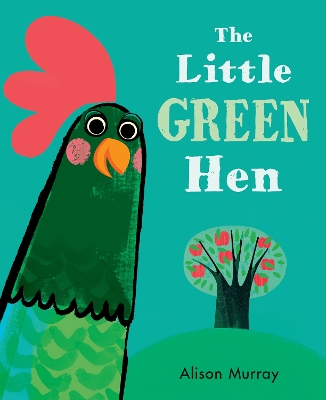 The The Little Green Hen by Alison Murray