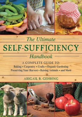 Ultimate Self-Sufficiency Handbook by Abigail Gehring