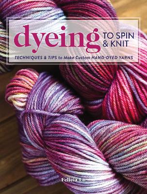 Dyeing to Spin & Knit book
