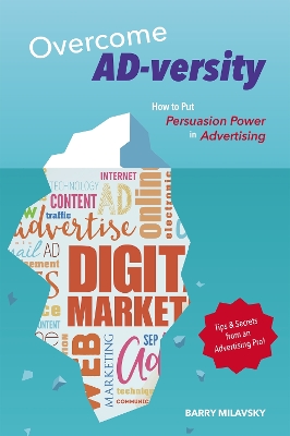 Overcome AD-versity: How to Put Persuasion Power in Advertising book