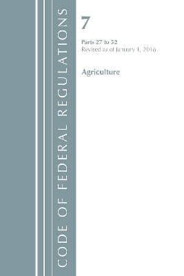 Code of Federal Regulations, Title 07 Agriculture 27-52, Revised as of January 1, 2018 book