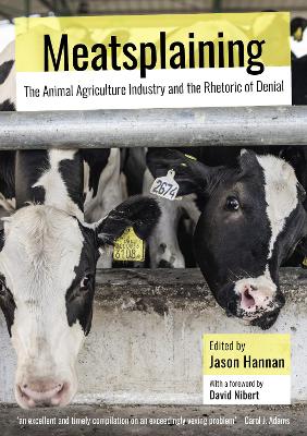 Meatsplaining: The Animal Agriculture Industry and the Rhetoric of Denial book
