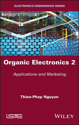 Organic Electronics, Volume 2: Applications and Marketing by Thien-Phap Nguyen