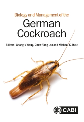 Biology and Management of the German Cockroach by Changlu Wang