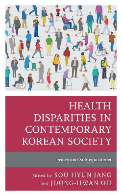 Health Disparities in Contemporary Korean Society: Issues and Subpopulations book