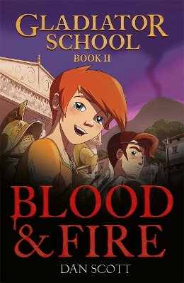Gladiator School 2: Blood & Fire by Dan Scott
