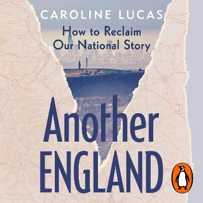 Another England: How to Reclaim Our National Story by Caroline Lucas