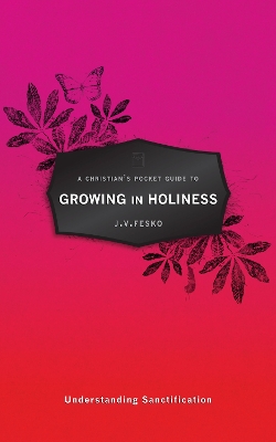 Christian's Pocket Guide to Growing in Holiness book