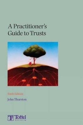 A Practitioner's Guide to Trusts: 2008-2009 by John Thurston