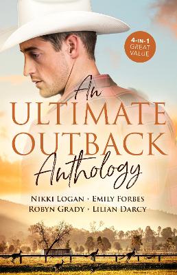 A An Ultimate Outback Anthology/The Soldier's Untamed Heart/A Mother to Make a Family/Bargaining for Baby/The Runaway and the Cattleman by Emily Forbes