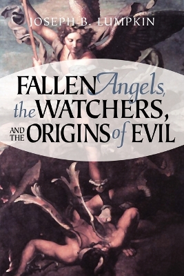 Fallen Angels, The Watchers, and the Origins of Evil book