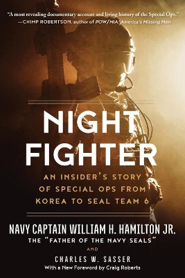 Night Fighter: An Insider's Story of Special Ops from Korea to SEAL Team 6 by William H. Hamilton