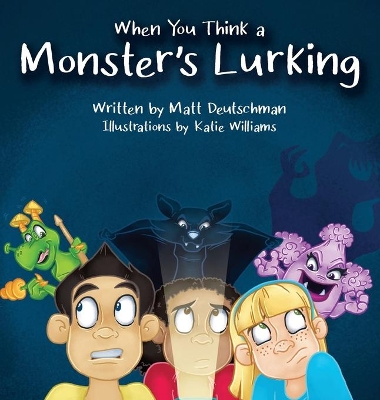 When You Think a Monster's Lurking by Matt Deutschman