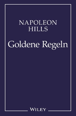 Napoleon Hill's Goldene Regeln: Zeitlose Weisheiten fur Ihren Erfolg book