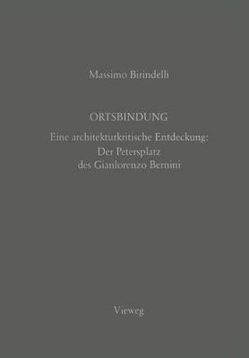 Ortsbindung: Eine architekturkritische Entdeckung: Der Petersplatz des Gianlorenzo Bernini book