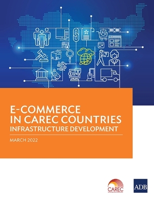 E-Commerce in CAREC Countries: Infrastructure Development book