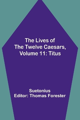 The Lives of the Twelve Caesars, Volume 11: Titus book