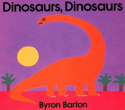 Dinosaurs, Dinosaurs by Byron Barton