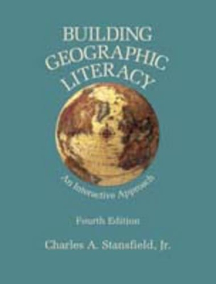 Building Geographic Literacy: An Interactive Approach by Charles A. Stansfield