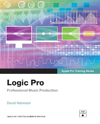 Logic Pro - Apple Pro Training Series: Professional Music Production book