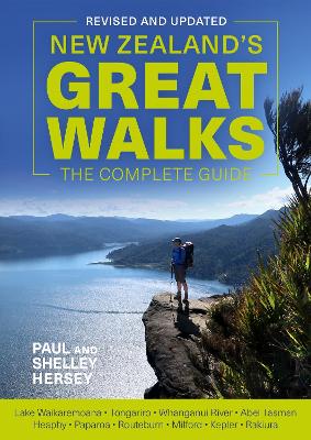 New Zealand's Great Walks: The Complete Guide by Paul Hersey