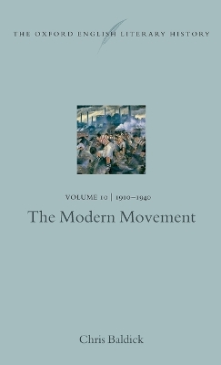 The Oxford English Literary History: Volume 10: 1910-1940: The Modern Movement by Professor Chris Baldick